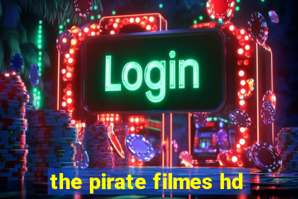 the pirate filmes hd